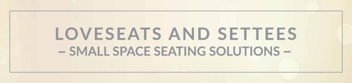 Loveseats and Settees