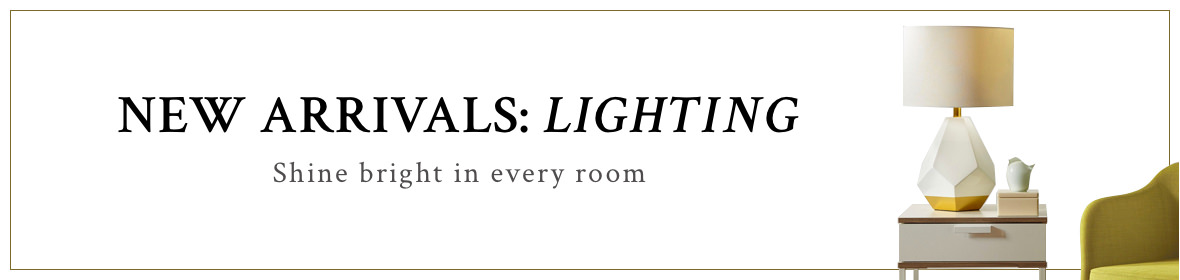 New Arrivals: Lighting Shine bright in every room
